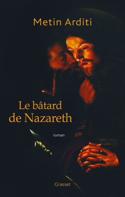 « Le bâtard de Nazareth », Metin Arditi, 193 pp, Ed. Grasset.