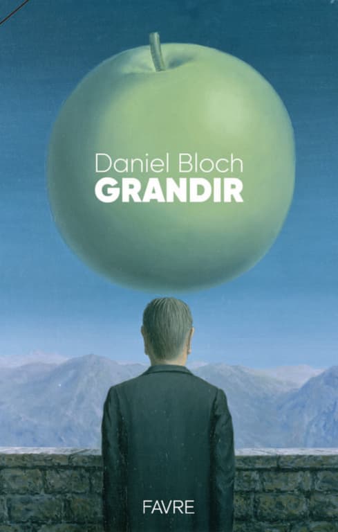 Grandir. Daniel Bloch, Editions Favre, 120 pages, 2024.